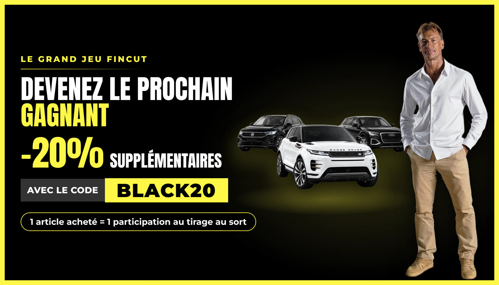 -20 % supplémentaires avec le code BLACK20 : 1 article acheté = 1 participation au tirage au sort