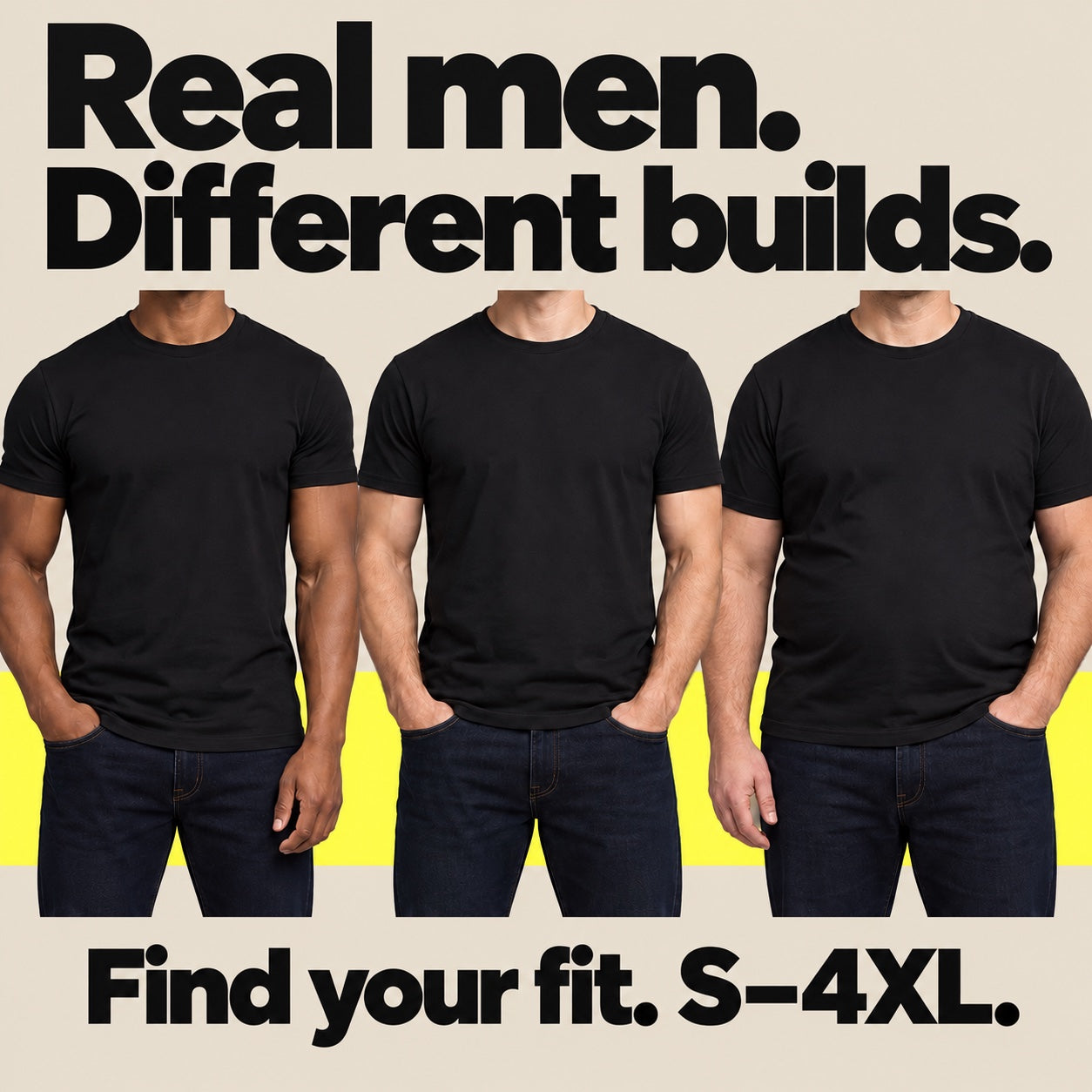 Real men. Different builds. Find your fit. Sizes S–4XL.