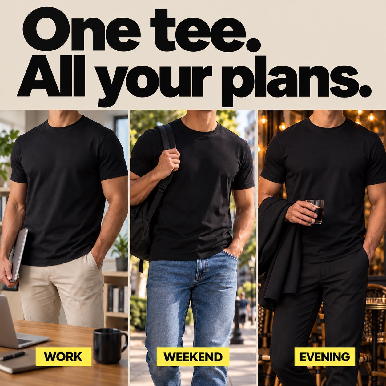 One tee. All your plans. Work, weekend, evening.