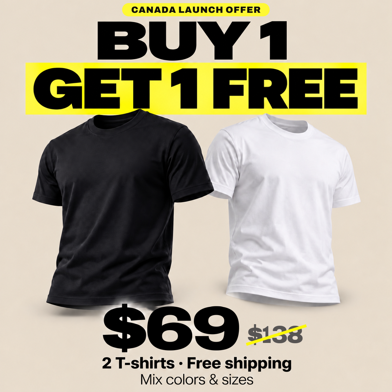 Canada launch offer. Buy 1 get 1 free. Two T-shirts for $69, normally $138. Free shipping. Mix colors and sizes.